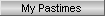 My Pastimes